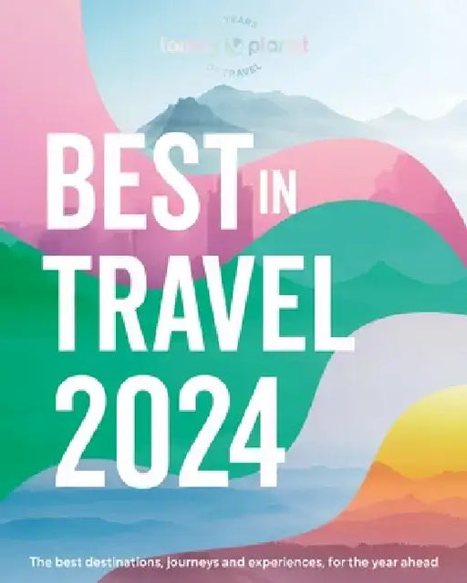 Lonely Planet's Best in Travel 2024 1 by Lonely Planet