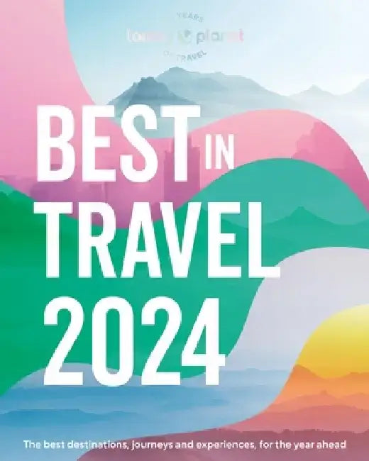 Lonely Planet's Best in Travel 2024 1 by Lonely Planet