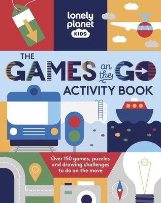 Lonely Planet Kids the Games on the Go Activity Book 1 by Lonely Planet