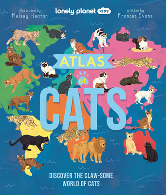 Lonely Planet Kids Atlas of Cats 1 by Frances Evans