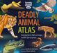 Lonely Planet Kids Deadly Animal Atlas 1 by Lonely Planet