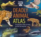 Lonely Planet Kids Deadly Animal Atlas 1 by Lonely Planet