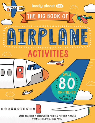 Lonely Planet the Big Book of Airplane Activities 1 by Lonely Planet