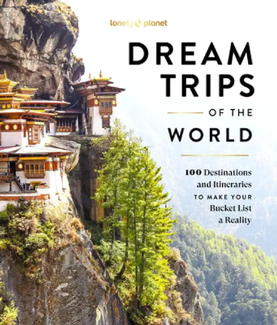 Lonely Planet Dream Trips of the World 1 by Lonely Planet