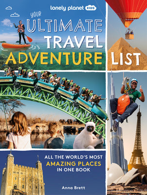 Lonely Planet Kids Your Ultimate Travel Adventure List 1 by Lonely Planet