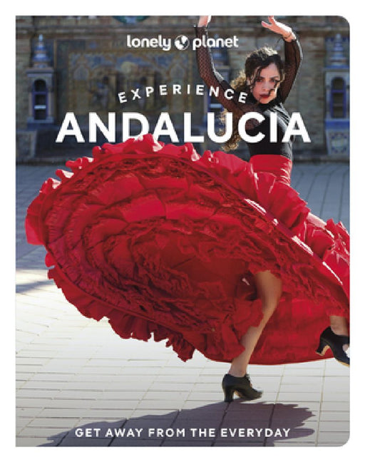 Lonely Planet Experience Andalucia by Anna Kaminski