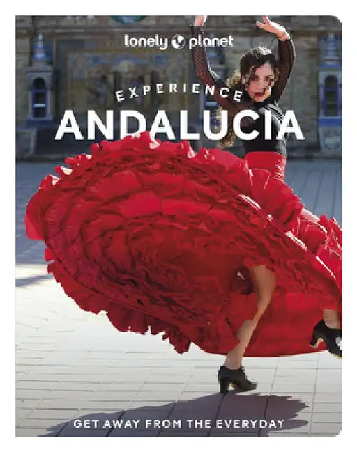 Lonely Planet Experience Andalucia by Anna Kaminski