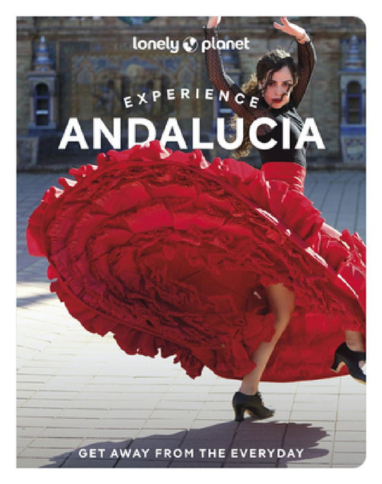 Lonely Planet Experience Andalucia by Anna Kaminski