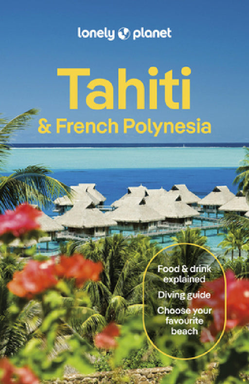 Lonely Planet Tahiti & French Polynesia by Jean-Bernard Carillet, Celeste Brash, Ashley Harrell