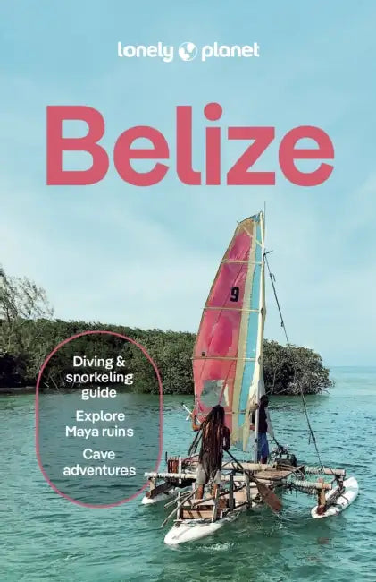 Lonely Planet Belize by Carolee Chanona, Ray Bartlett, Marco Ferrarese