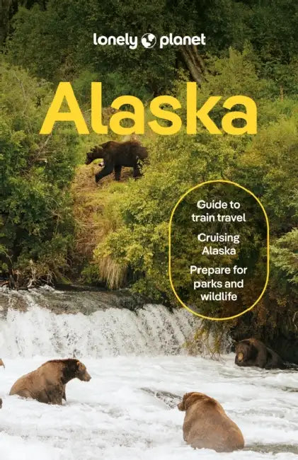 Lonely Planet Alaska: Plan the Trip of a Lifetime Detailed Itineraries & Maps Insider Tips Covers Juneau & the Alexander Archipelago, Anchorage and Mo by Regis St Louis, Melody Burdette, Kevin Raub