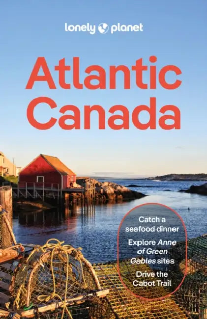 Lonely Planet Atlantic Canada: Plan the Trip of a Lifetime Detailed Itineraries & Maps Insider Tips Covers Nova Scotia, New Brunswick, Prince Edward I by Darcy Rhyno, Jennifer Bain, Carolyn B. Heller