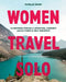 Lonely Planet Women Travel Solo by Lonely Planet