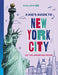 Lonely Planet Kids a Kid's Guide to New York City: Let the Adventure Begin! by Lonely Planet