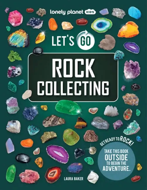 Lonely Planet Kids Let's Go Rock Collecting by Laura Baker, Liz Kay