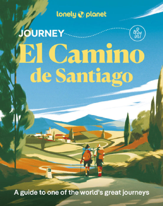 Lonely Planet Journey Camino de Santiago: Camino Francés by Mark Eveleigh, Narina Exelby, Anna Kaminski