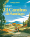 Lonely Planet Journey Camino de Santiago: Camino Francés by Mark Eveleigh, Narina Exelby, Anna Kaminski
