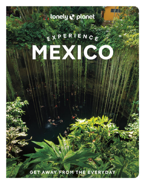 Lonely Planet Experience Mexico by Nellie Huang, Joel Balsam, Jennifer Fernández Solano
