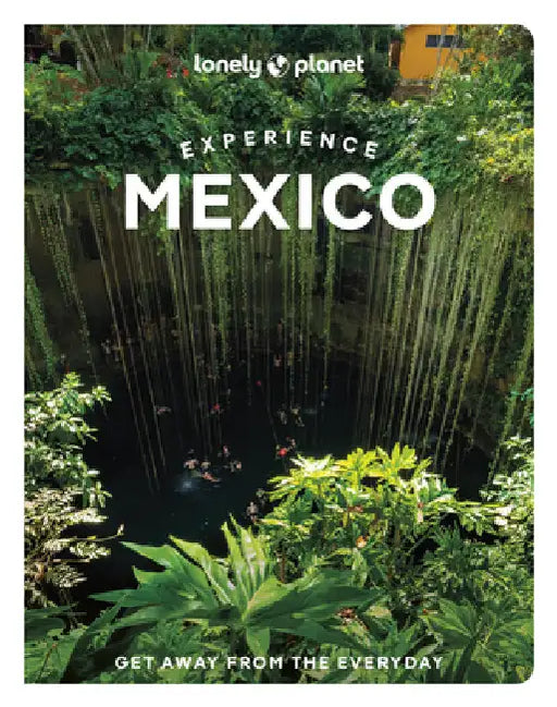 Lonely Planet Experience Mexico by Nellie Huang