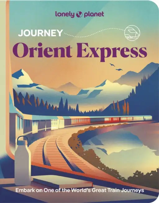 Lonely Planet Journey Orient Express by Simon Richmond, Becki Enright, Kata Fari