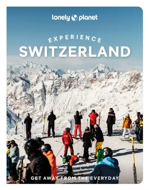 Lonely Planet Experience Switzerland by Nicola Williams, Caroline Bishop, Marc Di Duca