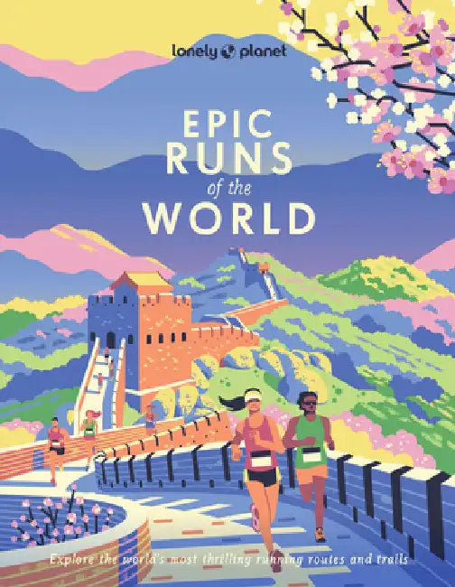 Lonely Planet Epic Runs of the World by Lonely Planet