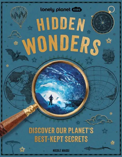 Lonely Planet Kids Hidden Wonders by Nicole Maggi, Kate Baker, Toby Triumph
