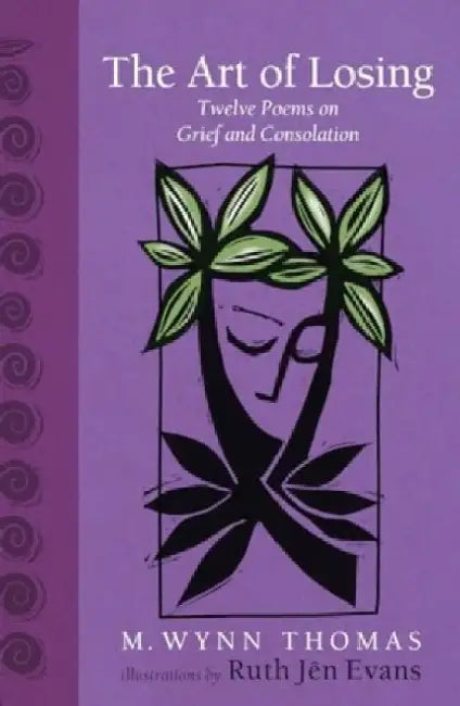 The Art of Losing: Twelve Poems on Grief and Consolation by M. Wynn Thomas