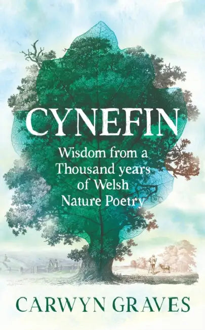 Cynefin: Wisdom from a Thousand Years of Welsh Nature Poetry by Carwyn Graves