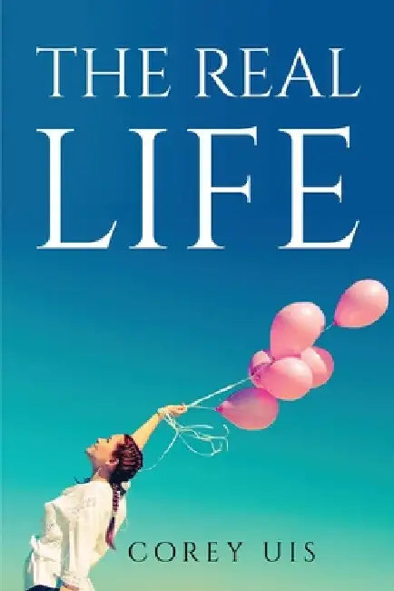 The Real Life by Corey Uis