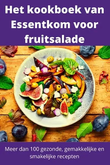 Het kookboek van Essentkom voor fruitsalade by Fay de Lange