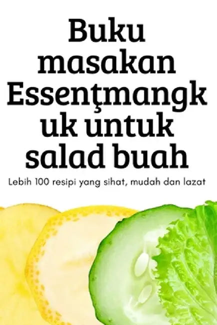 Buku masakan Essenţmangkuk untuk salad buah by Sannatasah Saunthararajah