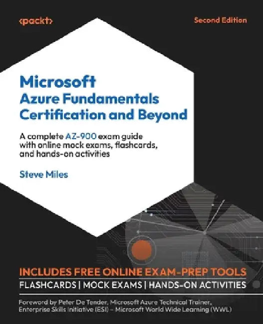 Microsoft Azure Fundamentals Certification and Beyond - Second Edition: A complete AZ-900 exam guide with online mock exams, flashcards, and hands-on by Steve Miles