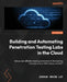 Building and Automating Penetration Testing Labs in the Cloud: Set up cost-effective hacking environments for learning cloud security on AWS, Azure, a by Joshua Arvin Lat