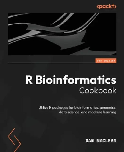 R Bioinformatics Cookbook - Second Edition: Utilize R packages for bioinformatics, genomics, data science, and machine learning by Dan MacLean