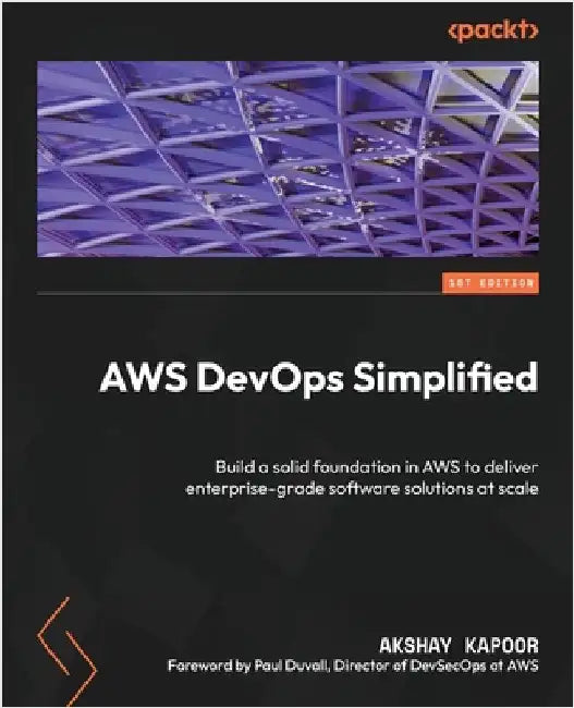 AWS DevOps Simplified: Build a solid foundation in AWS to deliver enterprise-grade software solutions at scale by Kapoor, Akshay
