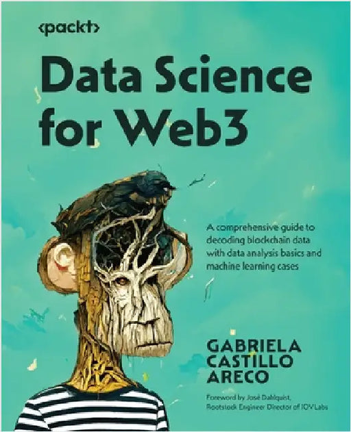 Data Science for Web3: A comprehensive guide to decoding blockchain data with data analysis basics and machine learning cases by Areco, Gabriela Castillo