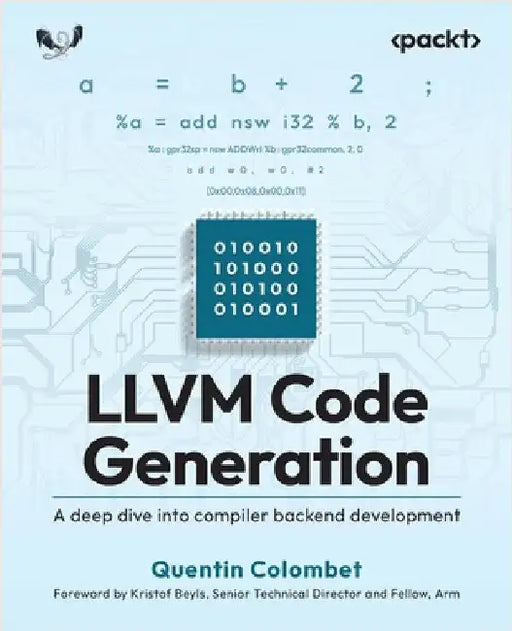 LLVM Code Generation: A deep dive into compiler backend development by Colombet, Quentin