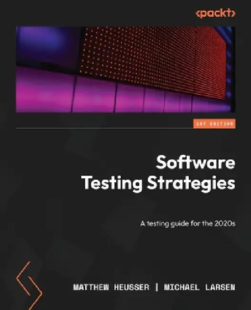 Software Testing Strategies: A testing guide for the 2020s by Matthew Heusser, Michael Larsen