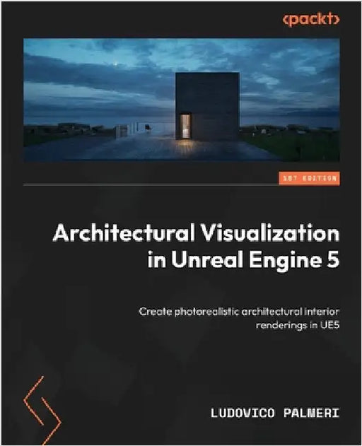 Architectural Visualization in Unreal Engine 5: Create photorealistic architectural interior renderings in UE5 by Palmeri, Ludovico