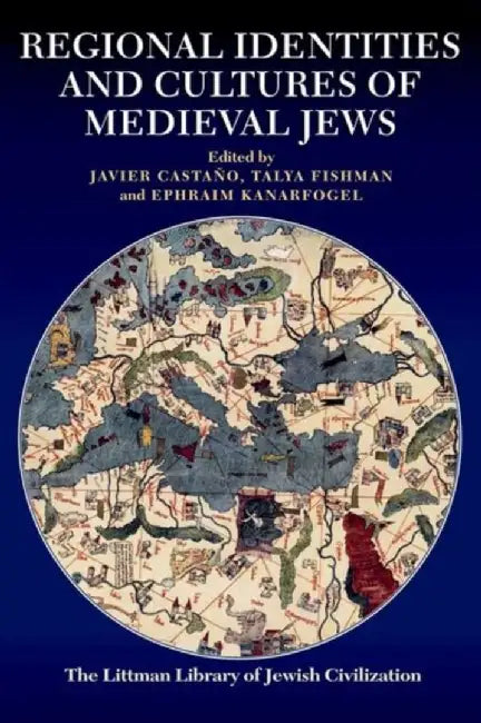 Regional Identities and Cultures of Medieval Jews by Javier Castano