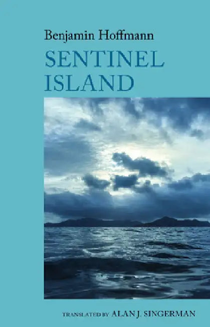 Sentinel Island: A Novel: By Benjamin Hoffmann by Benjamin Hoffmann