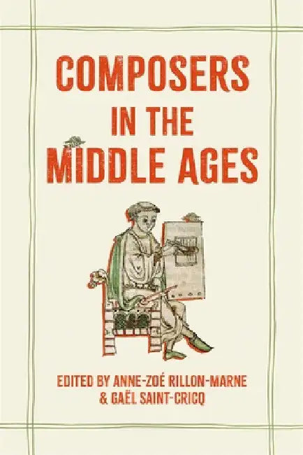 Composers in the Middle Ages by Anne-Zoé Rillon-Marne