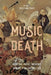 Music and Death: Funeral Music, Memory and Re-Evaluating Life by Wolfgang Marx