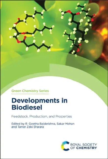 Developments in Biodiesel: Feedstock, Production, and Properties by R. Geetha Balakrishna, Sakar Mohan, Tamer Zaki Sharara