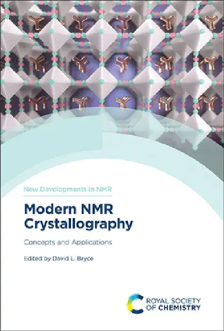 Modern NMR Crystallography: Concepts and Applications by David L. Bryce