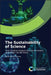 The Sustainability of Science: How Science Impacts the Environment, and What Can Be Done by Martin Farley