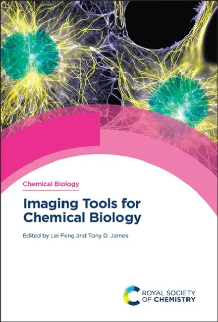 Imaging Tools for Chemical Biology by Lei Feng, Tony D. James