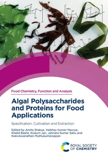 Algal Polysaccharides and Proteins for Food Applications: Specification, Cultivation and Extraction by Amita Shakya, Vaibhav Kumar Maurya, Khalid Bashir