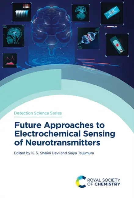 Future Approaches to Electrochemical Sensing of Neurotransmitters by K. S. Shalini Devi, Seiya Tsujimura